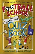 Football School: The Greatest Ever Quiz Book - Alex Bellos, Ben Lyttleton