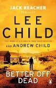 Cover-Bild zum Titel 'Better Off Dead' von 'Andrew Child, Lee Child'