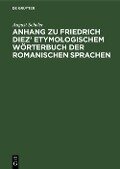 Anhang zu Friedrich Diez' Etymologischem Wörterbuch der Romanischen Sprachen - August Scheler