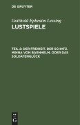 Cover-Bild zum Titel 'Der Freiheit. Der Schatz. Minna von Barnhelm, oder das Soldatenglück' von 'Gotthold Ephraim Lessing'