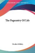 The Pageantry Of Life - Charles Whibley