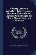 Geoffrey Chaucer's Canterbury Tales; Nach dem Ellesmere Manuscript mit Lesarten, Anmerkungen und Einem Glossar, Hrsg. von John Koch - John Koch, Geoffrey Chaucer