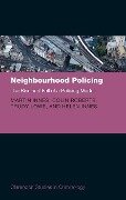 Neighbourhood Policing - Martin Innes, Colin Roberts, Trudy Lowe, Helen Innes