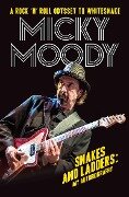 Snakes and Ladders - My Autobiography - Micky Moody