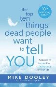 The Top Ten Things Dead People Want to Tell You - Mike Dooley