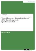 Cover-Bild zum Titel 'Victor Klemperers "Lingua Tertii Imperii" (LTI) - Einordnung in die Sprachwissenschaft' von 'Anonymous'