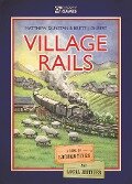 Village Rails: A Game of Locomotives and Local Motives - Matthew Dunstan, Brett J. Gilbert