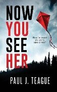 Now You See Her - Paul J. Teague
