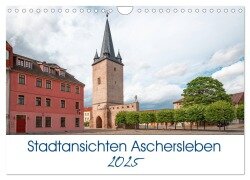 Stadtansichten Aschersleben (Wandkalender 2025 DIN A4 quer), CALVENDO Monatskalender - Gierok, Steffen Magic Artist Design
