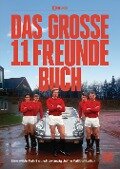 Das große 11 Freunde Buch - 11 Freunde Verlags GmbH & Co. KG