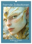Fremde Zivilisationen - Science Fiction (Wandkalender 2025 DIN A3 hoch), CALVENDO Monatskalender - Liselotte Brunner-Klaus