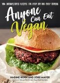 Anyone Can Eat Vegan - Nadine Horn, Jörg Mayer