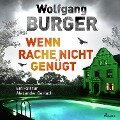 Wenn Rache nicht genügt: Ein Fall für Alexander Gerlach (Alexander-Gerlach-Reihe 16) - Wolfgang Burger