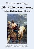 Die Völkerwanderung (Großdruck) - Hermann Von Lingg