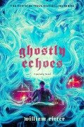 Ghostly Echoes: A Jackaby Novel - William Ritter