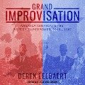 Grand Improvisation Lib/E: America Confronts the British Superpower, 1945-1957 - Derek Leebaert