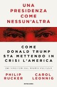 Cover-Bild zum Titel 'Una presidenza come nessun'altra. Come Donald Trump sta mettendo in crisi l'America' von 'Carol Leonnig, Philip Rucker'
