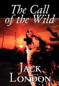 The Call of the Wild by Jack London, Fiction, Classics, Action & Adventure - Jack London