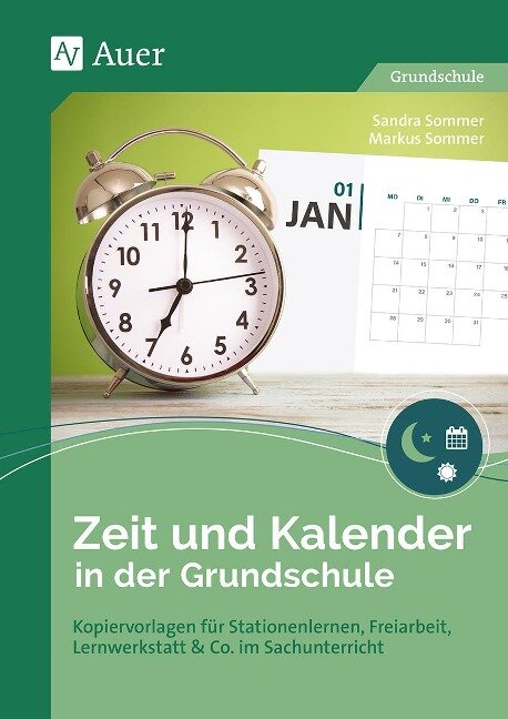 Zeit und Kalender in der Grundschule - Sandra Sommer, Markus Sommer