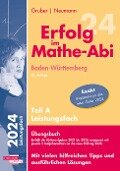Erfolg im Mathe-Abi 2024 Leistungsfach Teil A Baden-Württemberg - Helmut Gruber, Robert Neumann