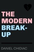 Cover-Bild zum Titel 'The Modern Break-Up' von 'Daniel Chidiac'