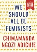 Cover-Bild zum Titel 'We Should All Be Feminists' von 'Chimamanda Ngozi Adichie'