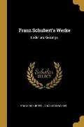 Franz Schubert's Werke: Lieder Und Gesange. - Franz Schubert, Johannes Brahms