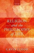 Cover-Bild zum Titel 'Religion and the Philosophy of Life' von 'Gavin Flood'