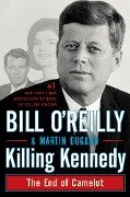 Killing Kennedy - Bill O'Reilly, Martin Dugard