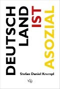 Cover-Bild zum Titel 'Deutschland ist asozial' von 'Stefan Daniel Krempl'