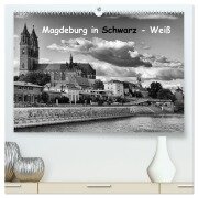 Magdeburg in Schwarz - Weiß (hochwertiger Premium Wandkalender 2026 DIN A2 quer), Kunstdruck in Hochglanz - Beate Bussenius