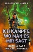 Cover-Bild zum Titel 'Ich kämpfe, wo man es mir sagt' von 'Martha Carr, Michael Anderle'