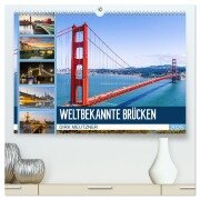 Weltbekannte Brücken (hochwertiger Premium Wandkalender 2025 DIN A2 quer), Kunstdruck in Hochglanz - Dirk Meutzner
