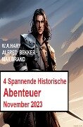 4 Spannende Historische Abenteuer November 2023 - Max Brand, W. A. Hary, Alfred Bekker