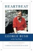Heartbeat: George Bush in His Own Words - Jim McGrath