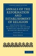 Annals of the Reformation and Establishment of Religion 4 Volume Set in 7 Paperback Parts - John Strype