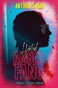 Amber Fang: Hunted - Arthur Slade