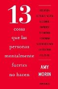 13 Cosas Que Las Personas Mentalmente Fuertes No Hacen / 13 Things Mentally Stro Ng People Don't Do - Amy Morin