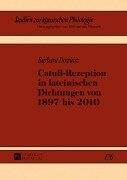 Cover-Bild zum Titel 'Catull-Rezeption in lateinischen Dichtungen von 1897 bis 2010' von 'Barbara Dowlasz'