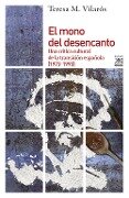 El mono del desencanto : una crítica cultural de la transición española, 1973-1993 - Teresa María Vilaros Soler