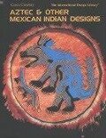 Aztec & Other Mexican Indian Designs - Caren Caraway