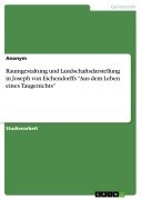 Raumgestaltung und Landschaftsdarstellung in Joseph von Eichendorffs "Aus dem Leben eines Taugenichts" - Anonymous