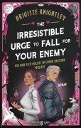 Cover-Bild zum Titel 'The Irresistible Urge to Fall for Your Enemy - Wie man sich (nicht) in seinen Erzfeind verliebt' von 'Brigitte Knightley'