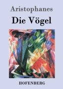 Die Vögel - Aristophanes