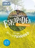 52 kleine & große Eskapaden in Deutschland - Mit dem Fahrrad - Elke Weiler, Alexandra Schlüter, Sylvia Pollex, Anne Steinbach, Clemens Sehi