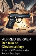 Cover-Bild zum Titel 'Der falsche Glockenschlag: Krimi mit Privatdetektiv Robert Berringer' von 'Alfred Bekker'