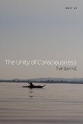 The Unity of Consciousness - Tim Bayne