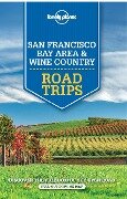 Lonely Planet San Francisco Bay Area & Wine Country Road Trips - Sara Benson