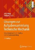 Lösungen zur Aufgabensammlung Technische Mechanik - Alfred Böge, Wolfgang Böge
