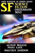 Science Fiction Dreierband 3052 - Alfred Bekker, Mara Laue, Malcolm Jameson